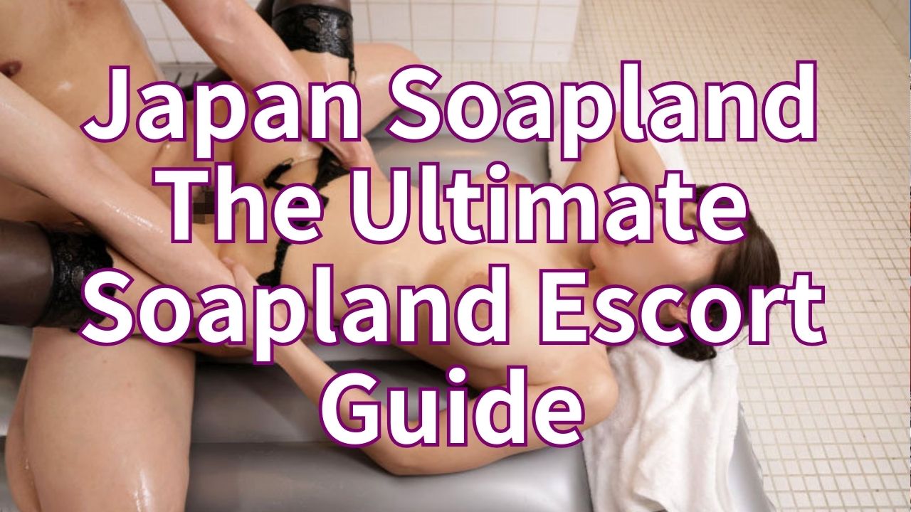 Soaplands, luxuriöse Badehäuser in